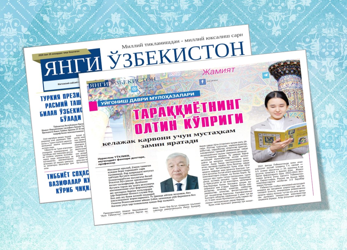 TARAQQIYOTNING OLTIN KO‘PRIGI kelajak karvoni uchun mustahkam zamin yaratadi