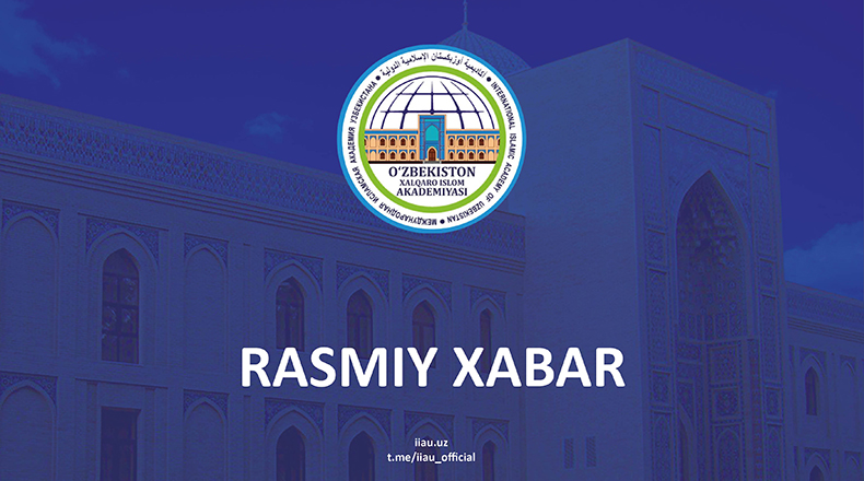 O‘zbekiston xalqaro islom akademiyasida abituriyentlardan hujjat qabul qilish jarayoni boshlandi