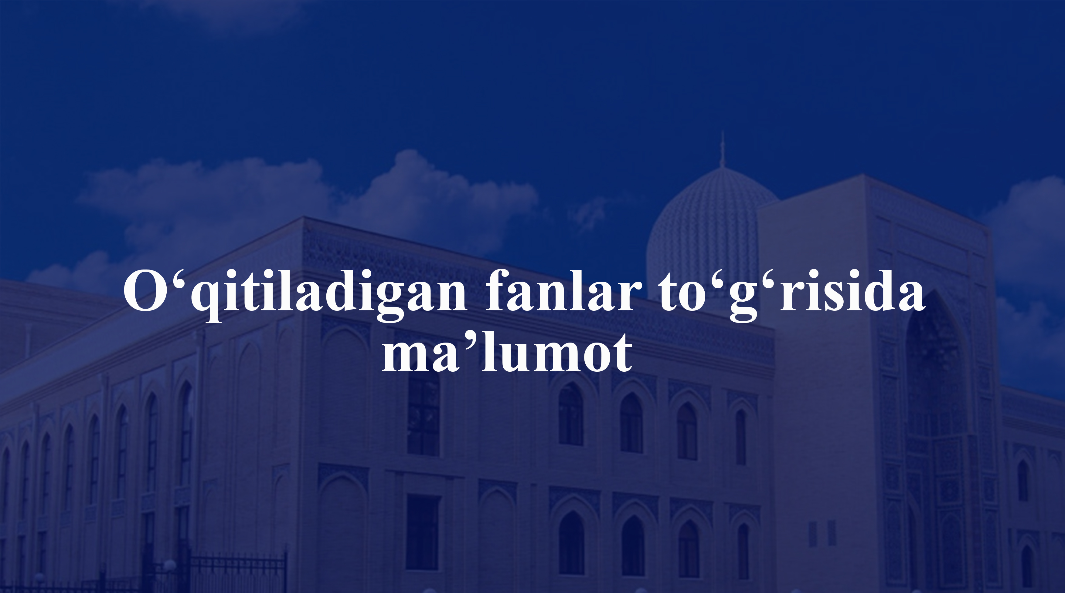 O‘qitiladigan fanlar to‘g‘risida ma’lumot