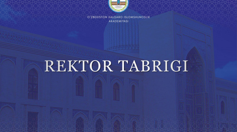 Oʻzbekiston Respublikasi Mustaqilligining 35 yilligi munosabati bilan Oʻzbekiston xalqaro islomshunoslik akademiyasi rektorining BAYRAM TABRIGI