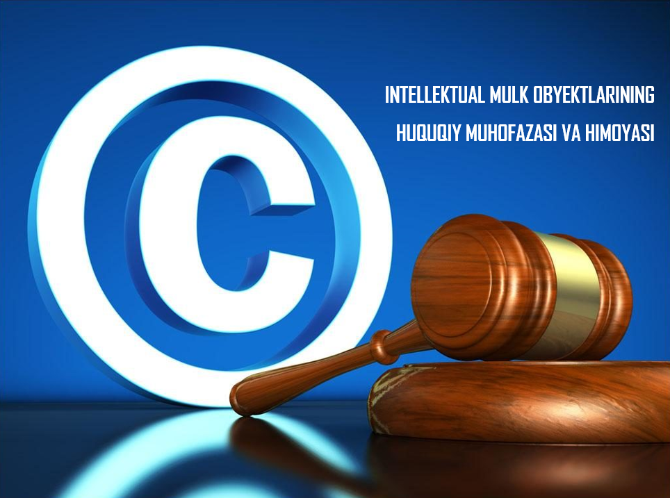 Intellektual mulk obyektlarining huquqiy muhofazasi va himoyasi