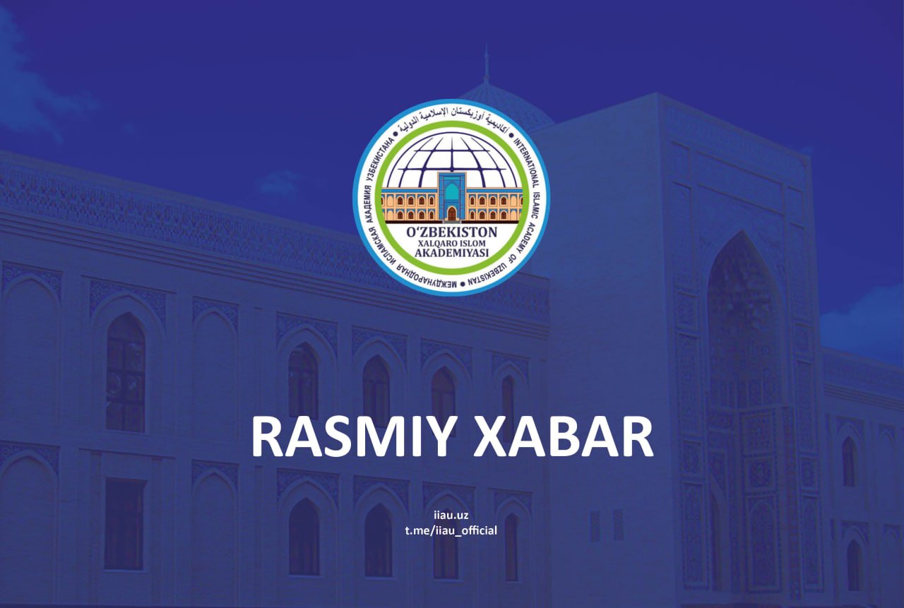 O‘zbekiston xalqaro islom akademiyasida abituriyentlardan DASTLABKI IMTIHON uchun hujjat qabul qilish jarayoni boshlandi