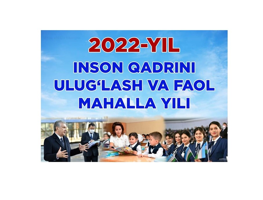 2022-yil — “Inson qadrini ulug‘lash va faol mahalla yili”